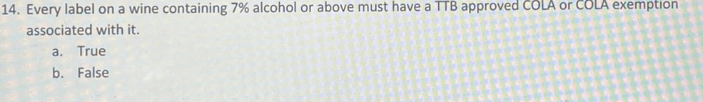  Every label on a wine containing 7% alcohol or above must