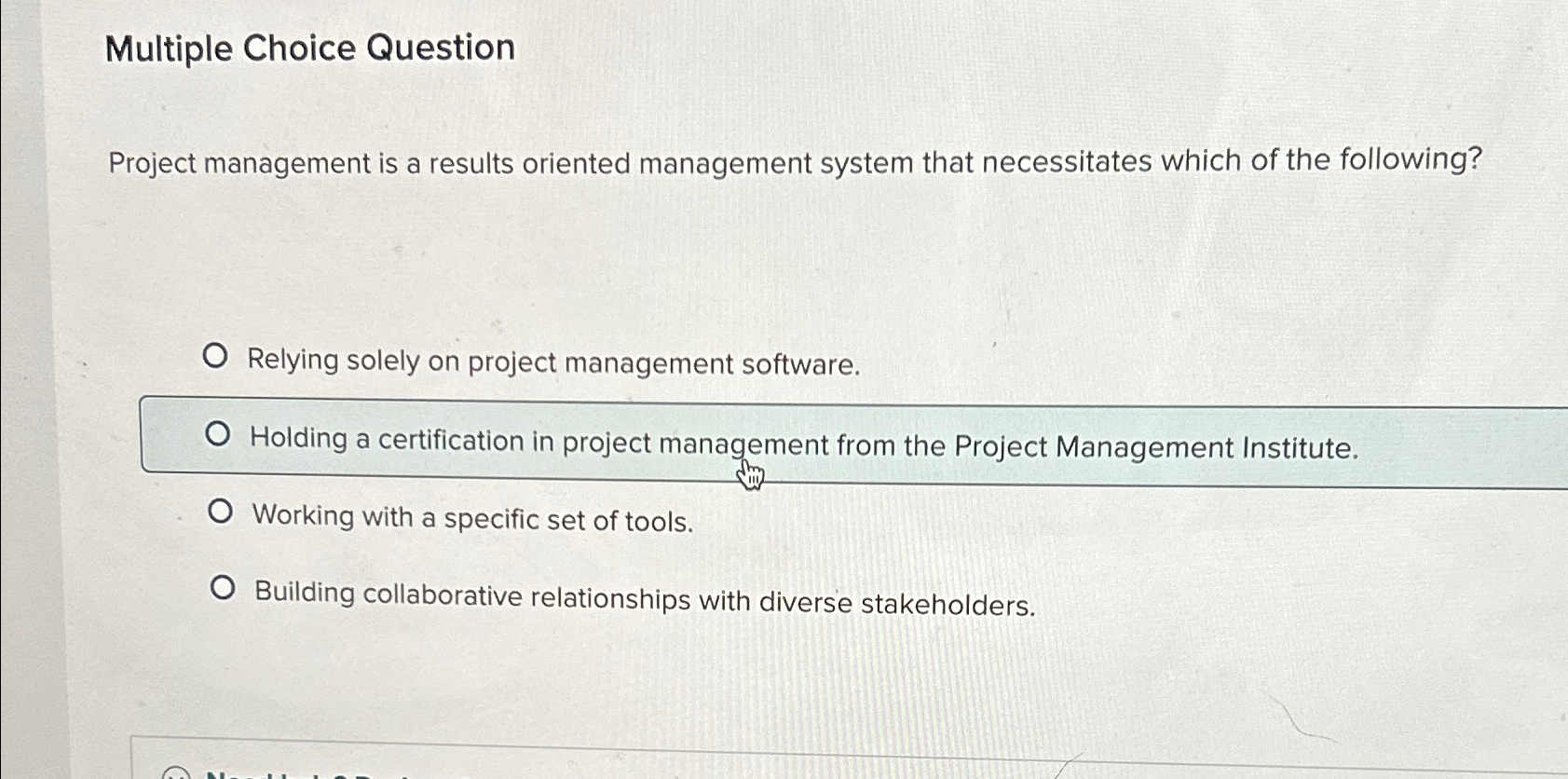  Multiple Choice Question Project management is a results oriented management system