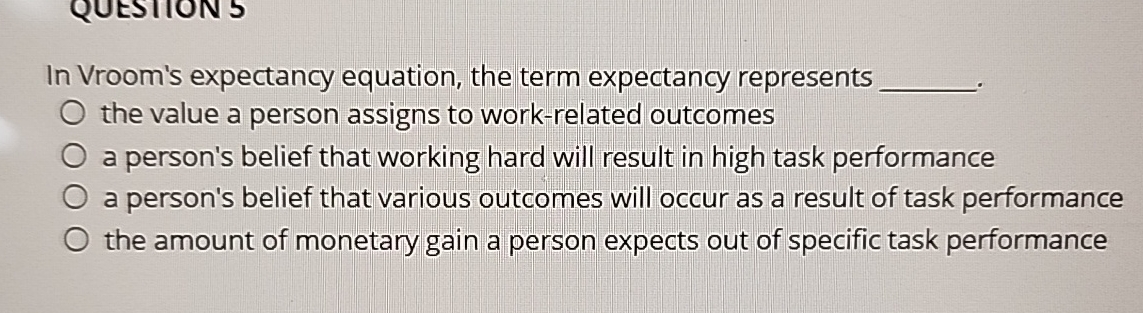  In Vroom's expectancy equation, the term expectancy represents the value a