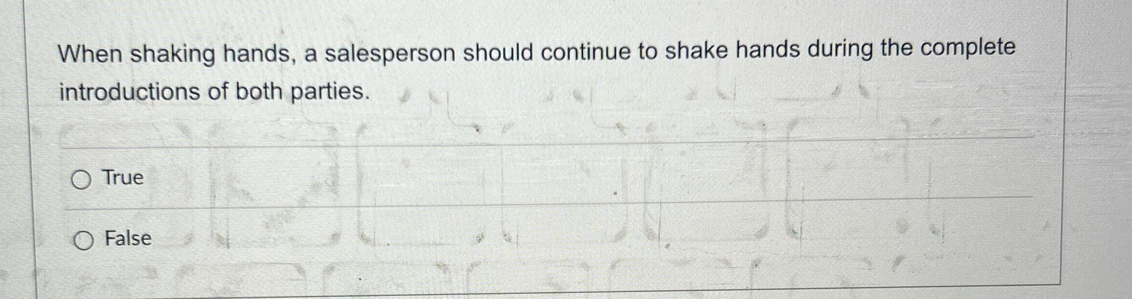  When shaking hands, a salesperson should continue to shake hands during