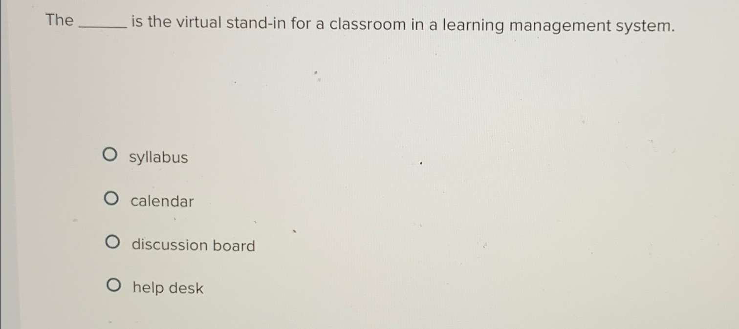  The is the virtual stand-in for a classroom in a learning