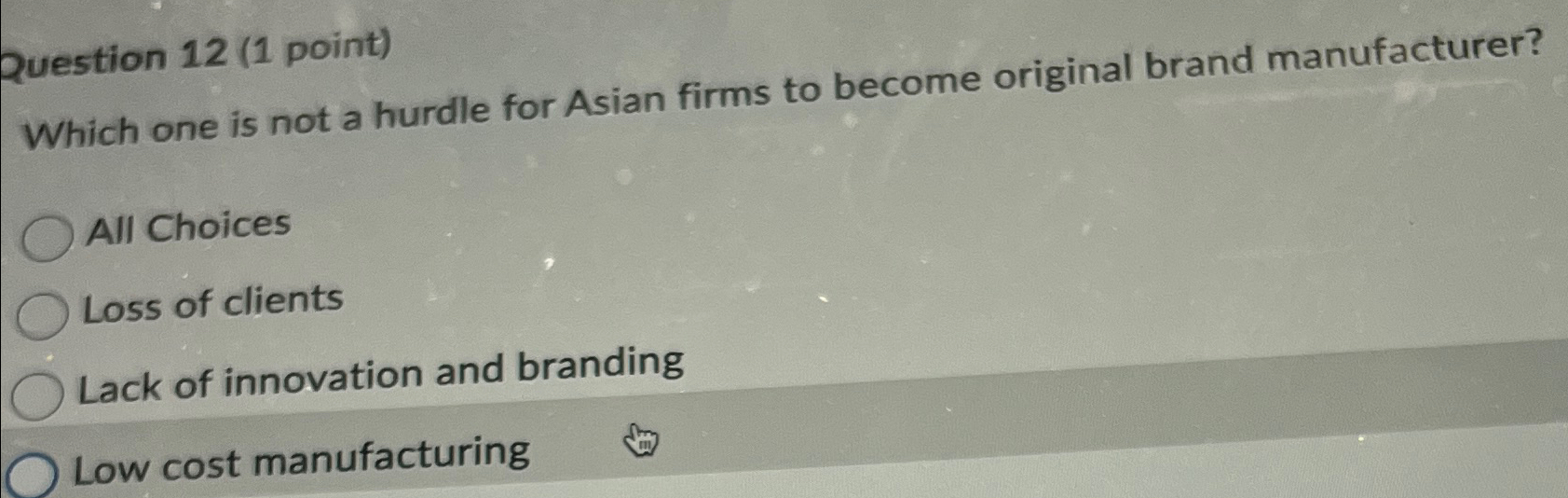  Question 12(1 point) Which one is not a hurdle for Asian