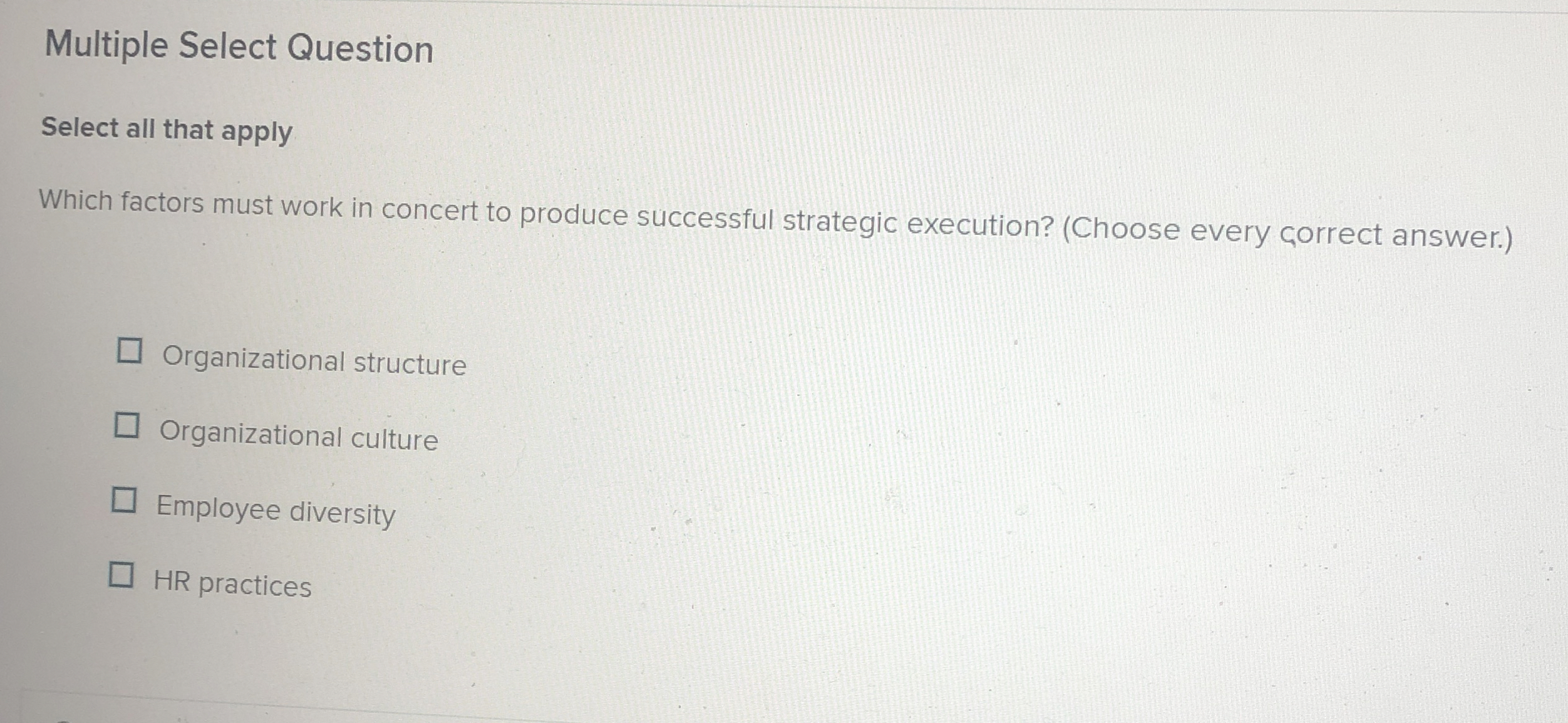  Multiple Select Question Select all that apply Which factors must work