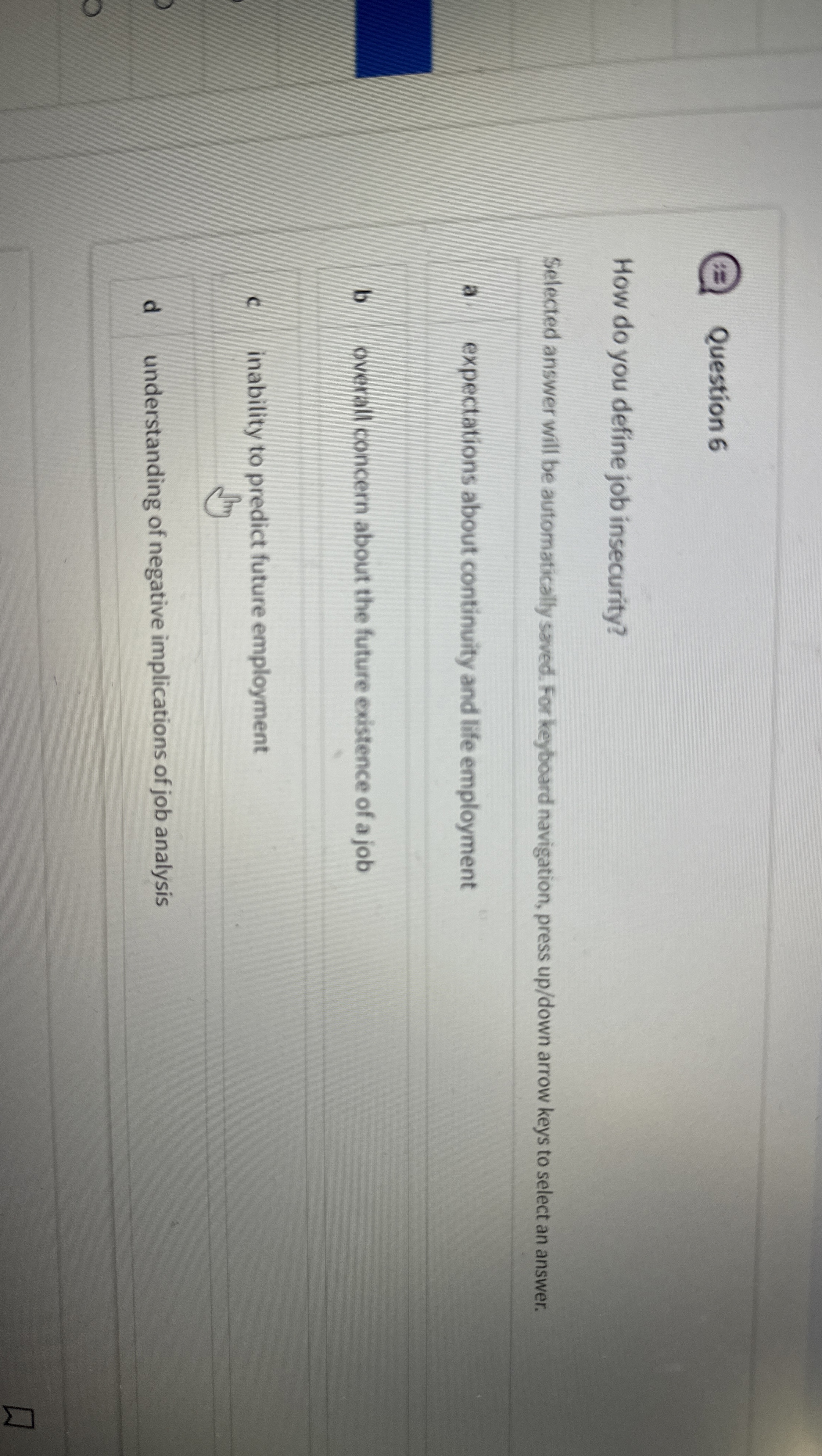  Question 6 How do you define job insecurity? Selected answer will