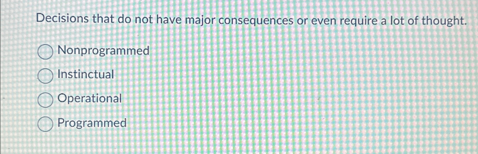  Decisions that do not have major consequences or even require a