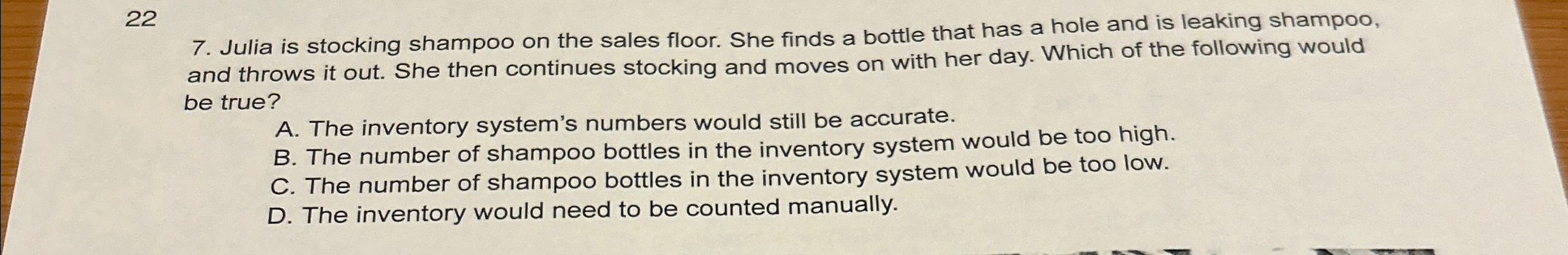  22 7. Julia is stocking shampoo on the sales floor. She