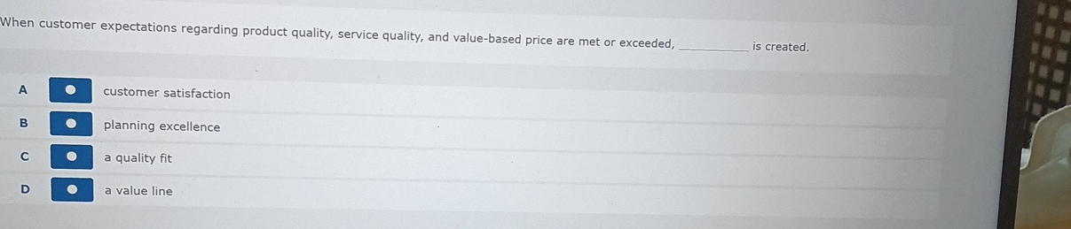  When customer expectations regarding product quality, service quality, and value-based price
