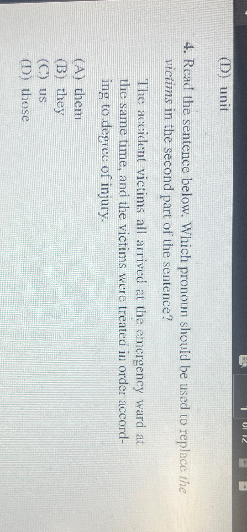  (D) unit 4. Read the sentence below. Which pronoun should be
