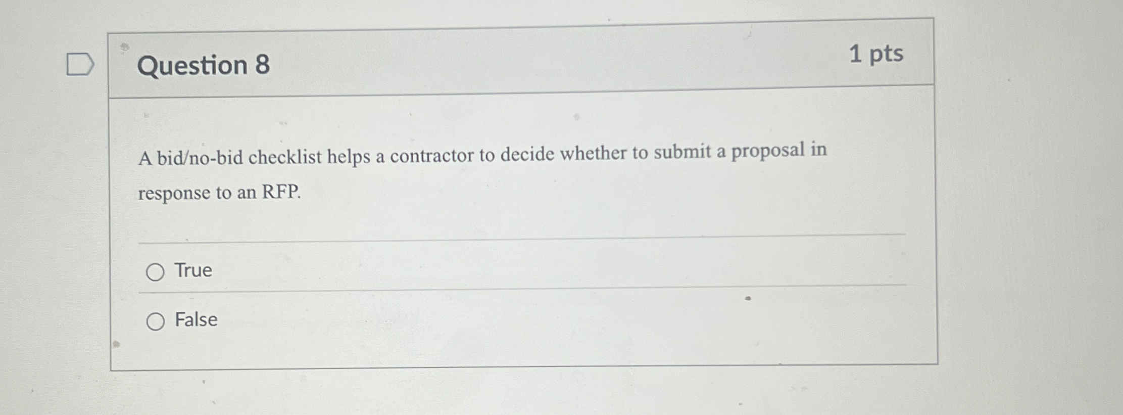  Question 8 A bid/no-bid checklist helps a contractor to decide whether