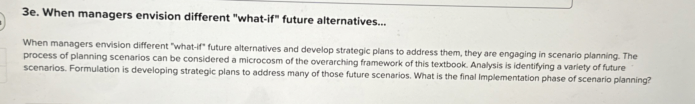  3e. When managers envision different "what-if" future alternatives... When managers envision