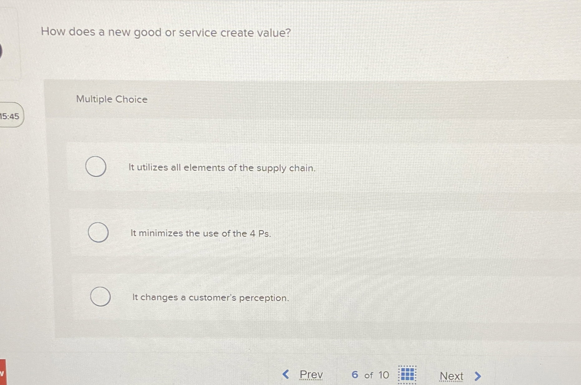  How does a new good or service create value? Multiple Choice