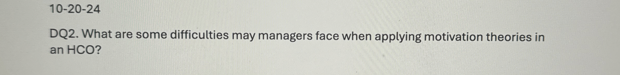  D10-20-24 DQ2. What are some difficulties may managers face when applying