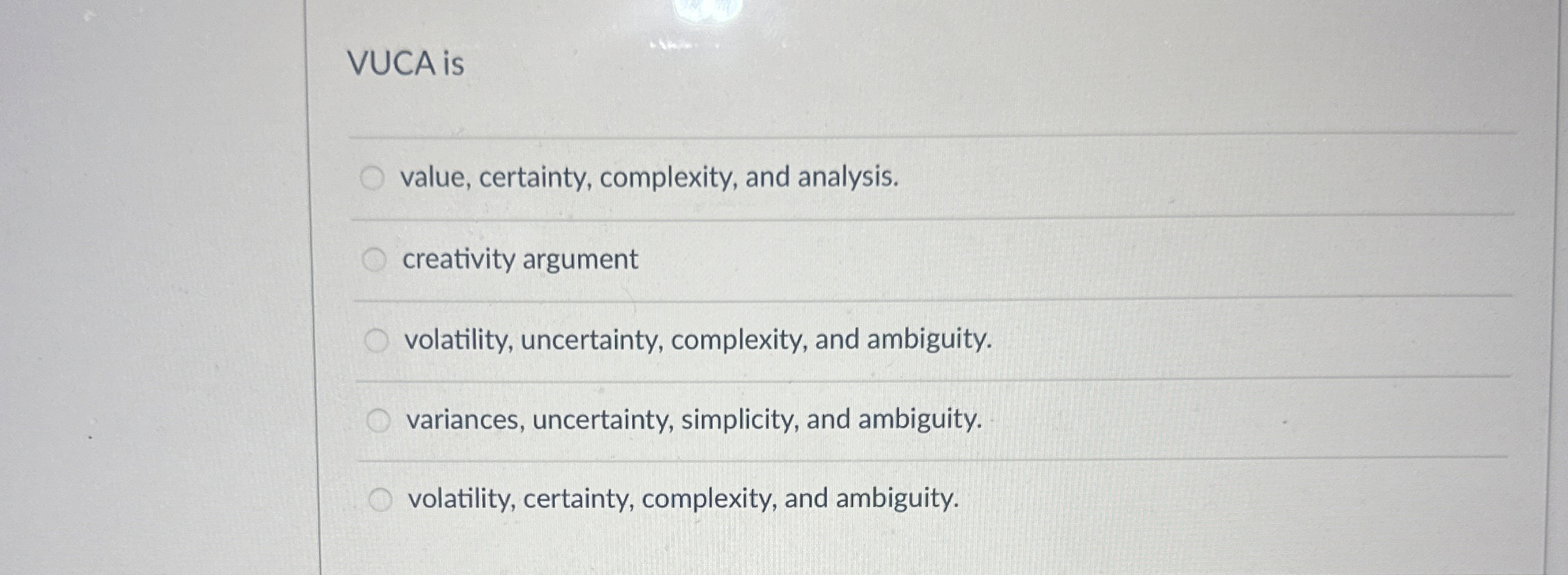  VUCA is value, certainty, complexity, and analysis. creativity argument volatility, uncertainty,