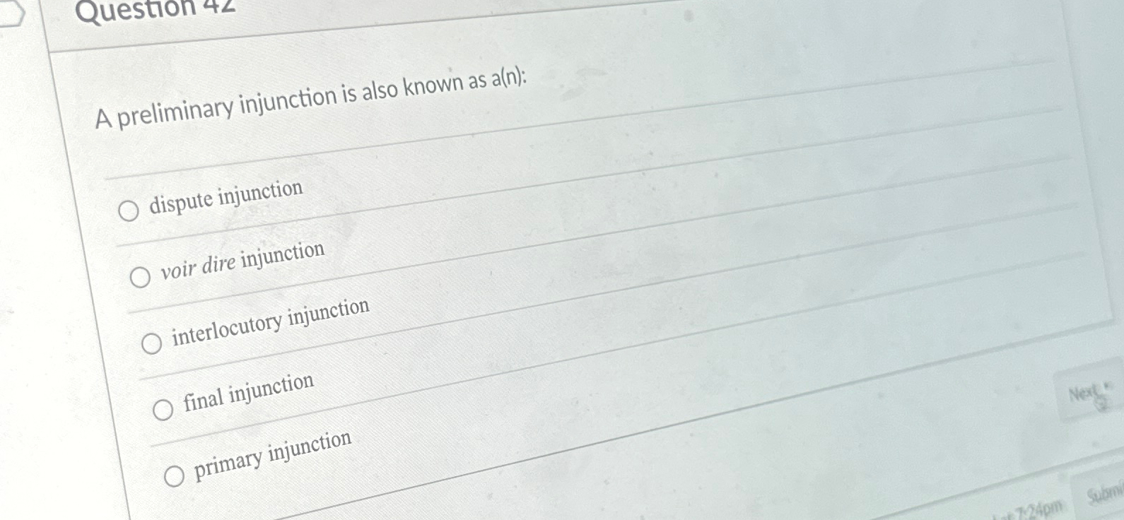  Question 4?? A preliminary injunction is also known as a (n)