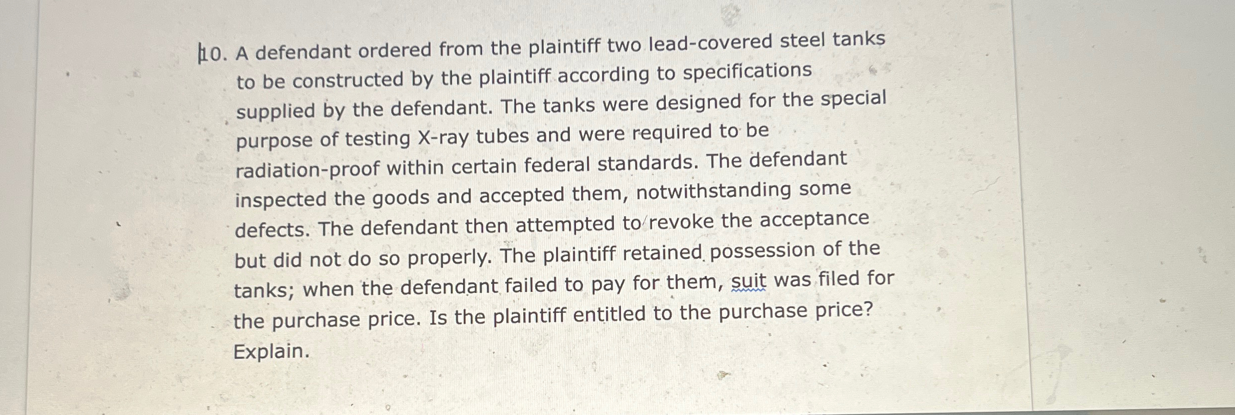  A defendant ordered from the plaintiff two lead-covered steel tanks to