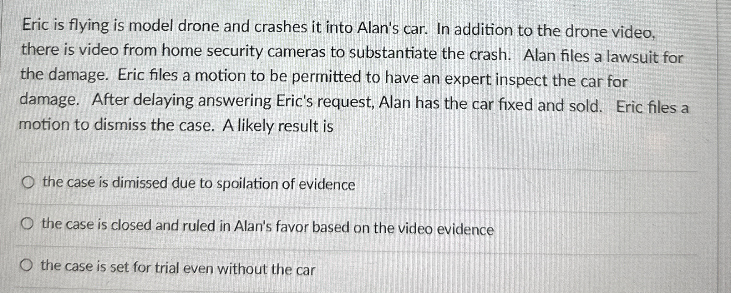  Eric is flying is model drone and crashes it into Alan's
