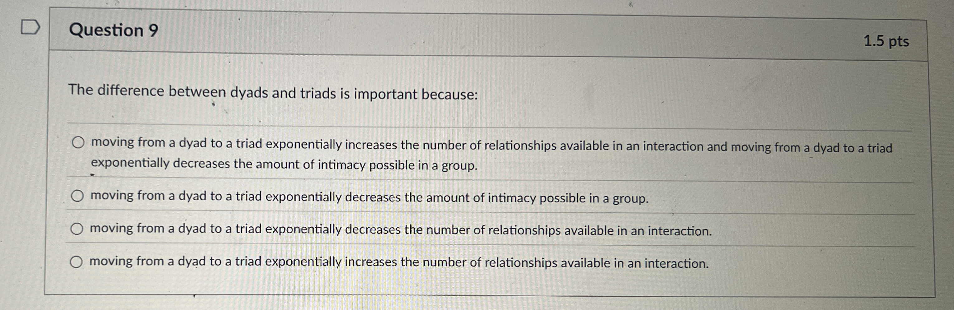  Question 9 The difference between dyads and triads is important because: