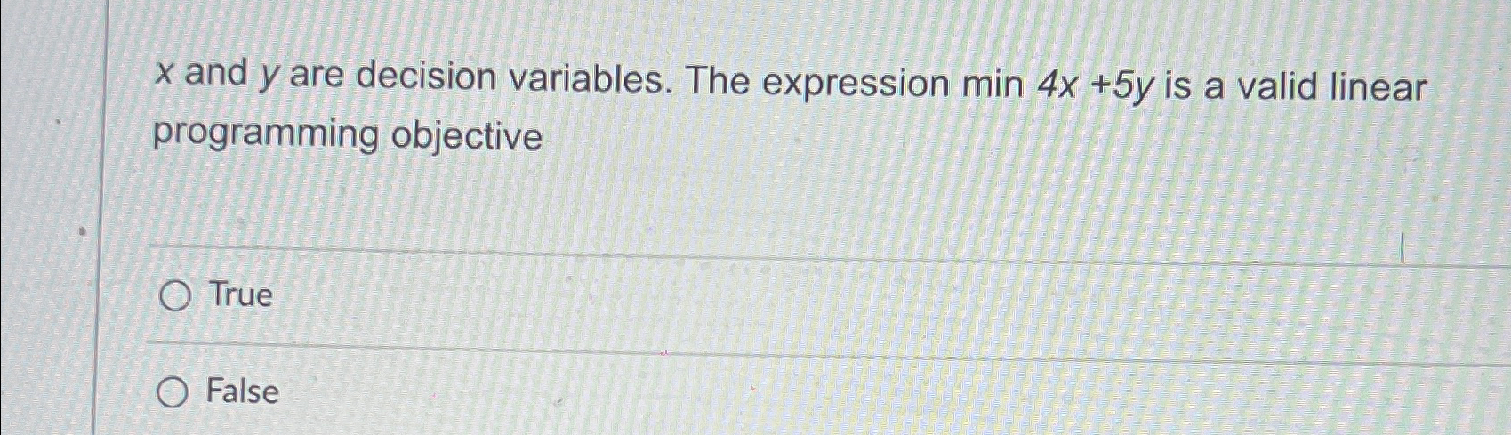  x and y are decision variables. The expression min4x+5y is a