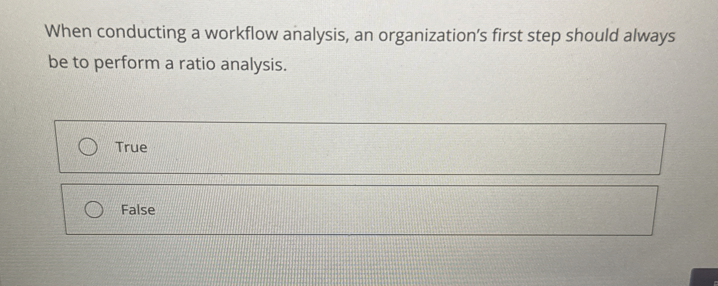  When conducting a workflow analysis, an organization's first step should always