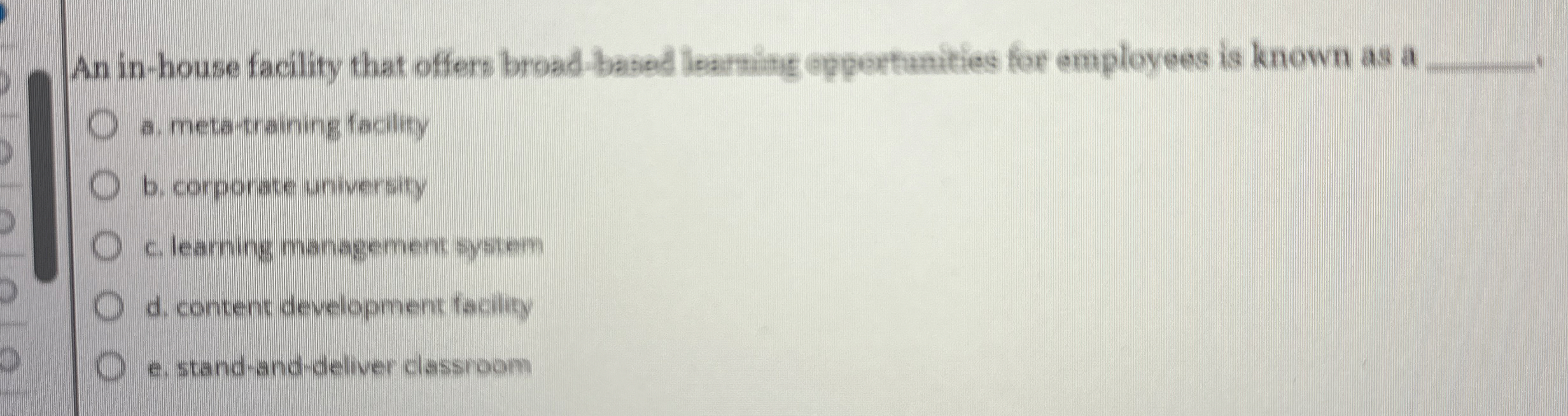  An in-house facility that offers broad-based learning oppertanities for employees is