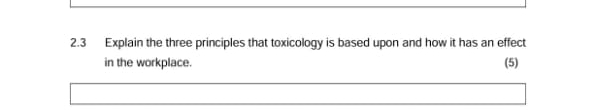  2.3 Explain the three principles that toxicology is based upon and