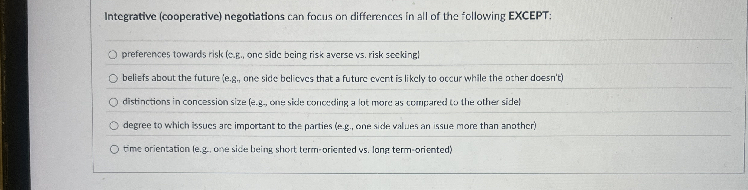  Integrative (cooperative) negotiations can focus on differences in all of the