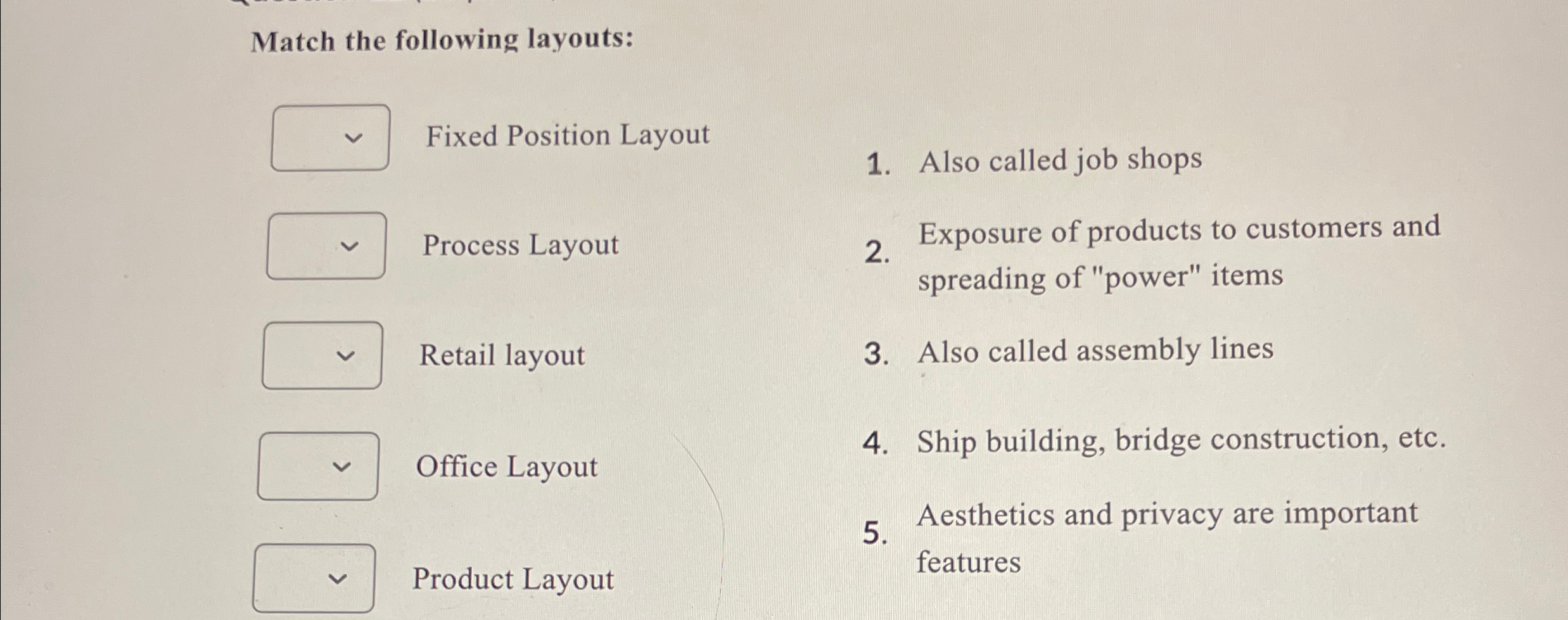  Match the following layouts: Fixed Position Layout Process Layout Retail layout