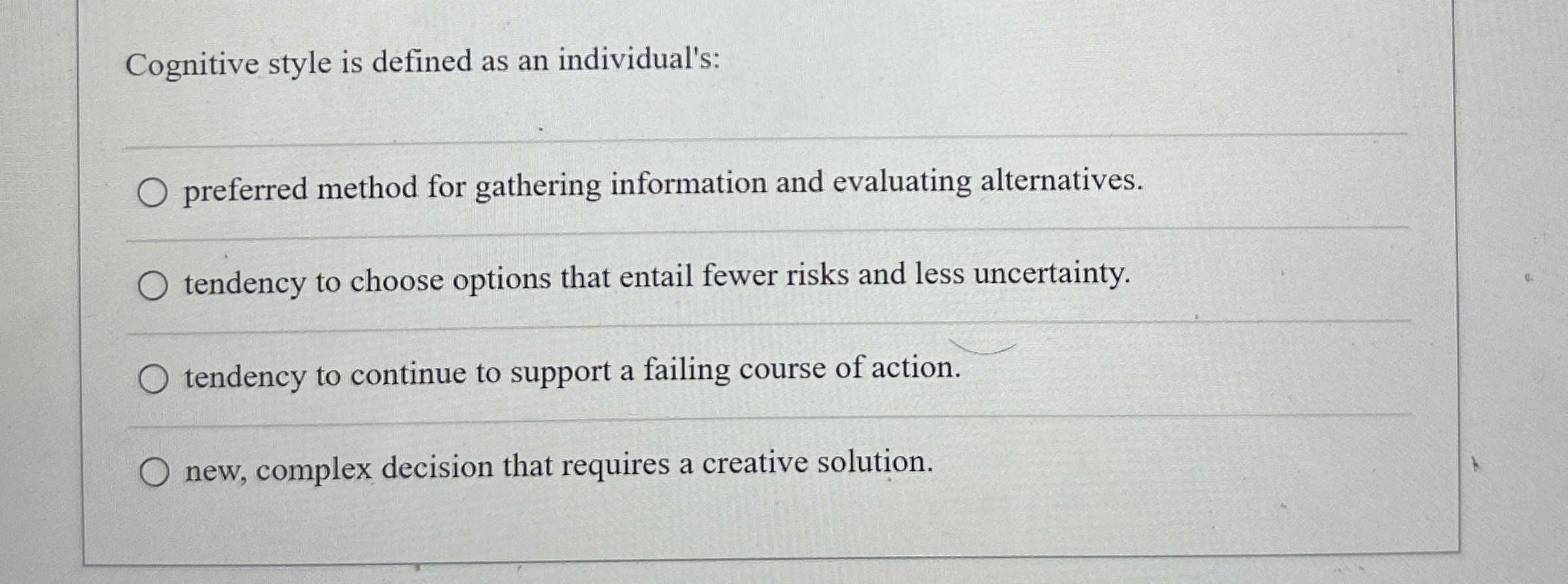  Cognitive style is defined as an individual's: preferred method for gathering