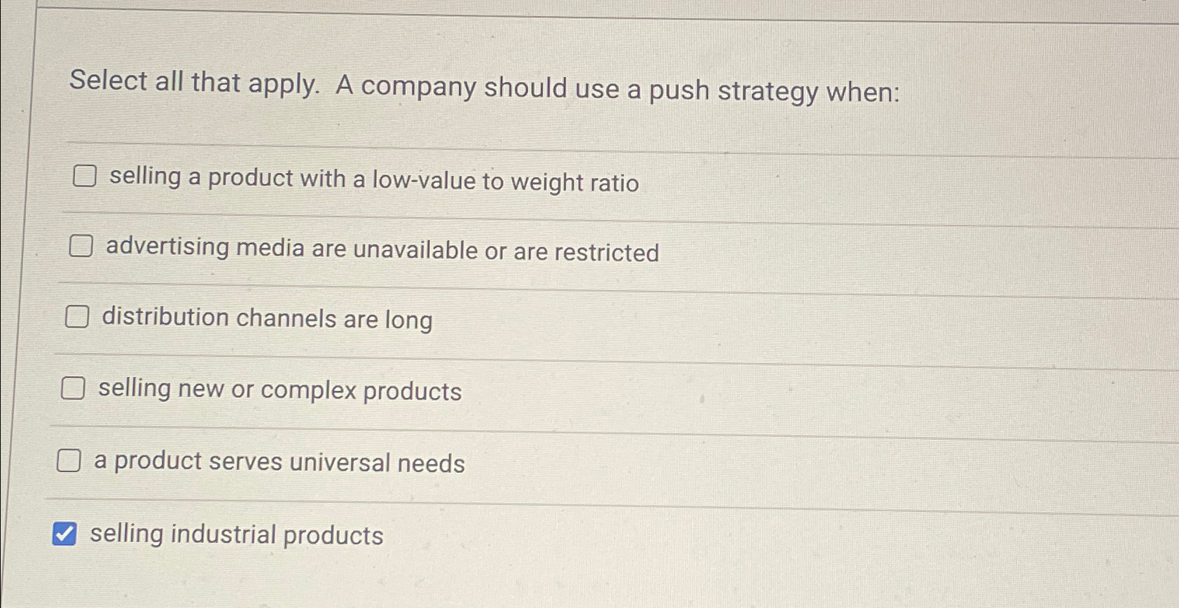  Select all that apply. A company should use a push strategy