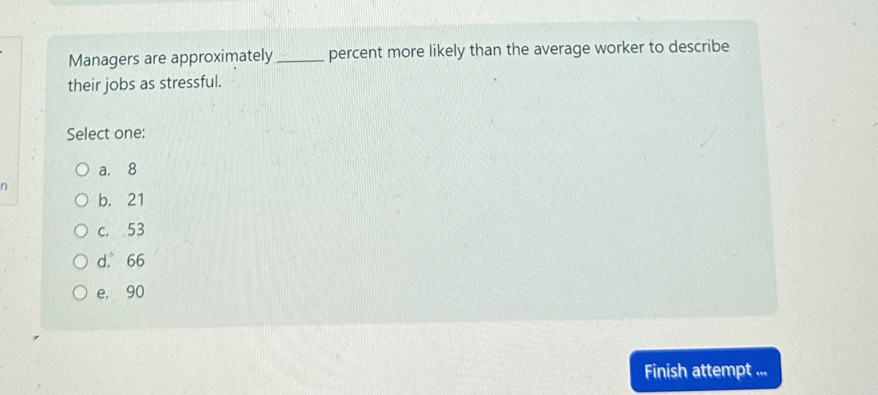  Managers are approximately percent more likely than the average worker to