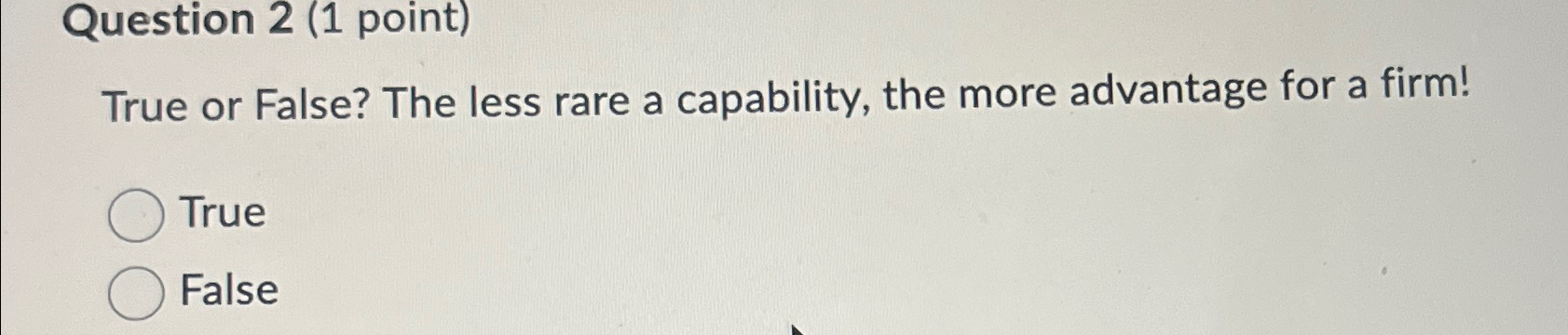  Question 2(1 point) True or False? The less rare a capability,