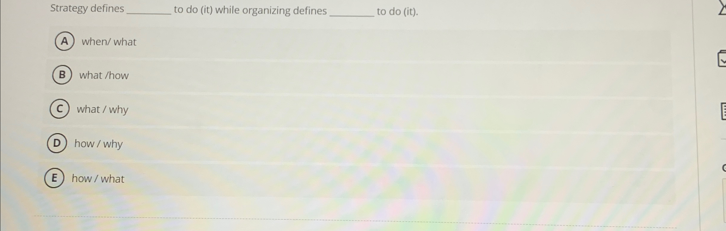  Strategy defines to do (it) while organizing defines to do (it).