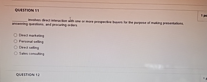  QUESTION 11 involves direct interaction with one or more prospective buyers