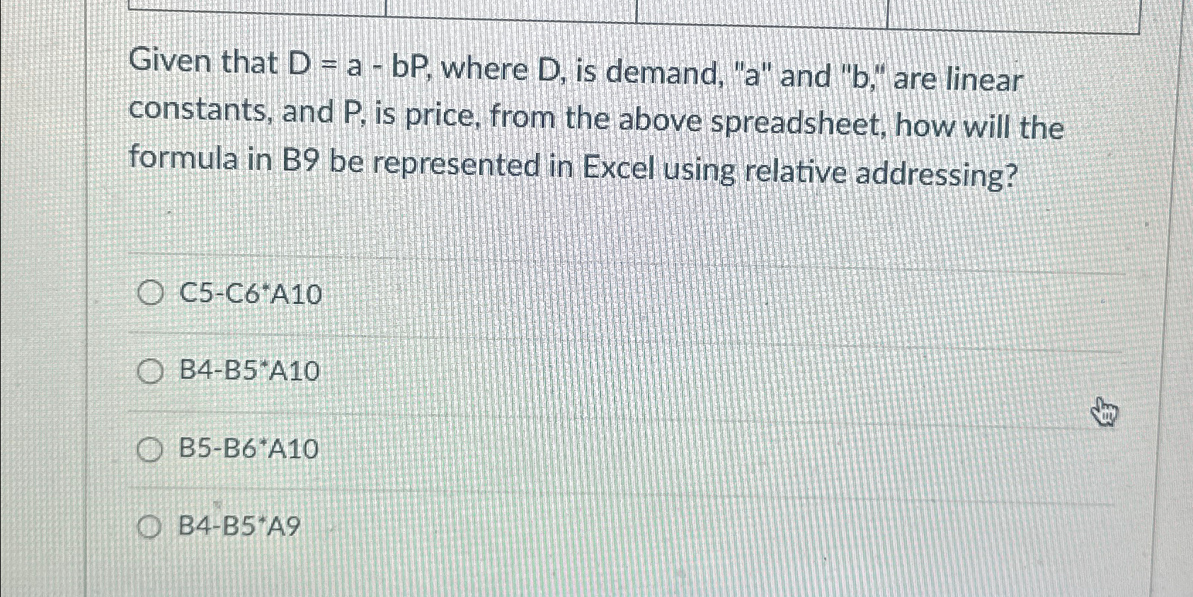  Given that D=a-bP, where D, is demand, "a" and "b," are