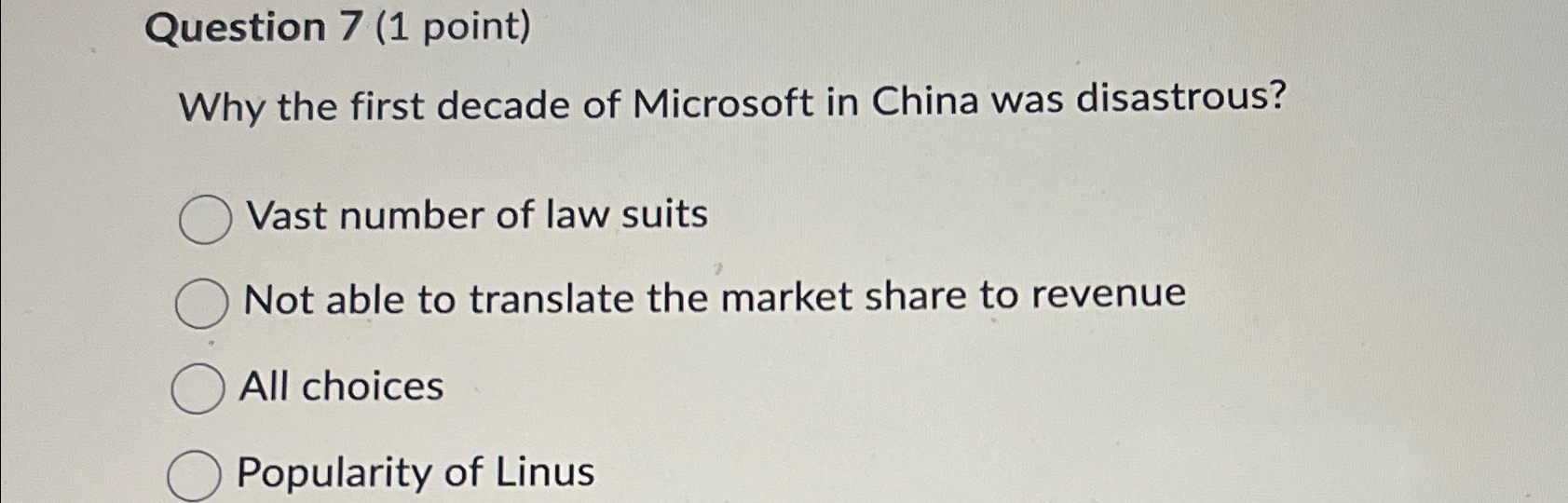  Question 7(1 point) Why the first decade of Microsoft in China