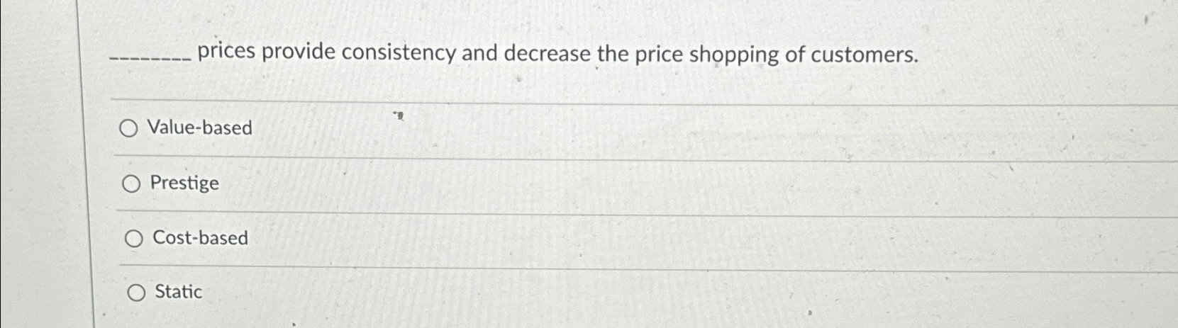  prices provide consistency and decrease the price shopping of customers. Value-based