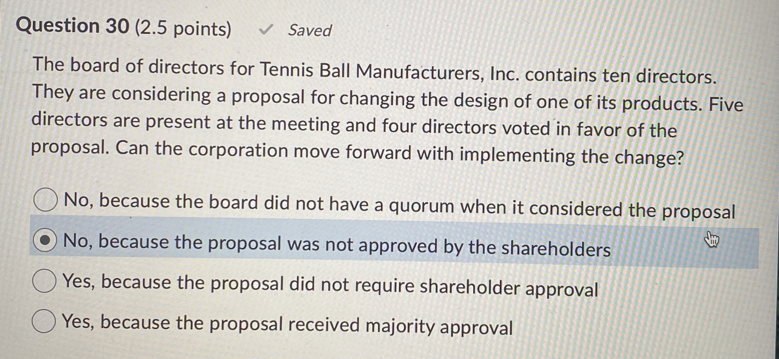  Question 30(2.5 points) The board of directors for Tennis Ball Manufacturers,