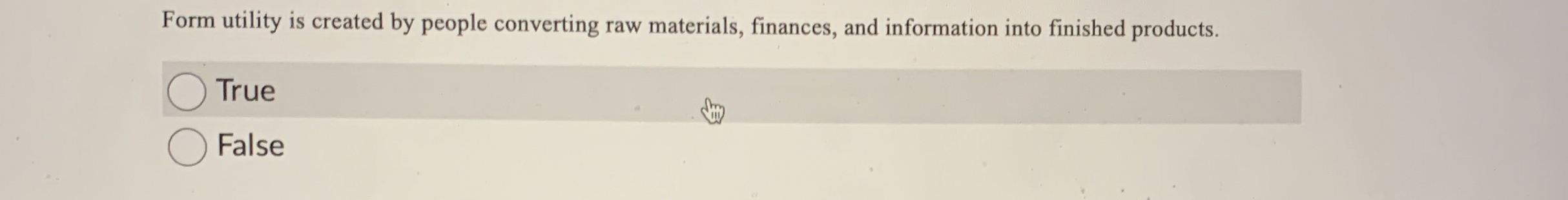  Form utility is created by people converting raw materials, finances, and