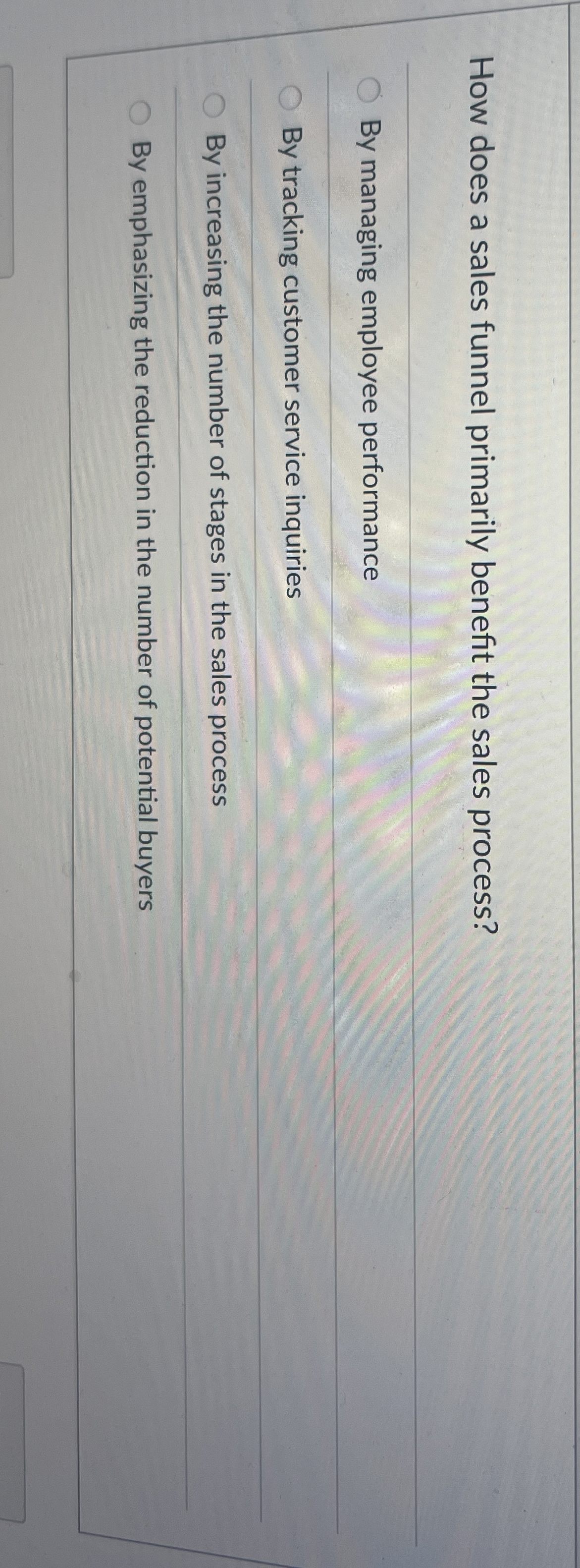  How does a sales funnel primarily benefit the sales process? By