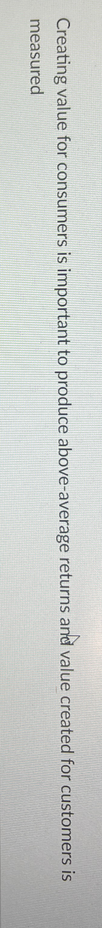  Creating value for consumers is important to produce above-average returns and