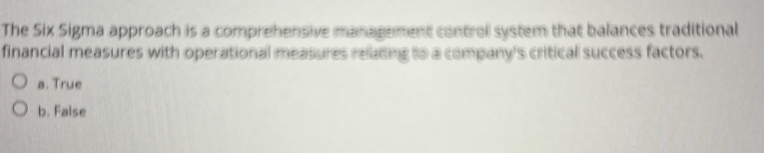 The Six Sigma approach is a comprehensive management control system that