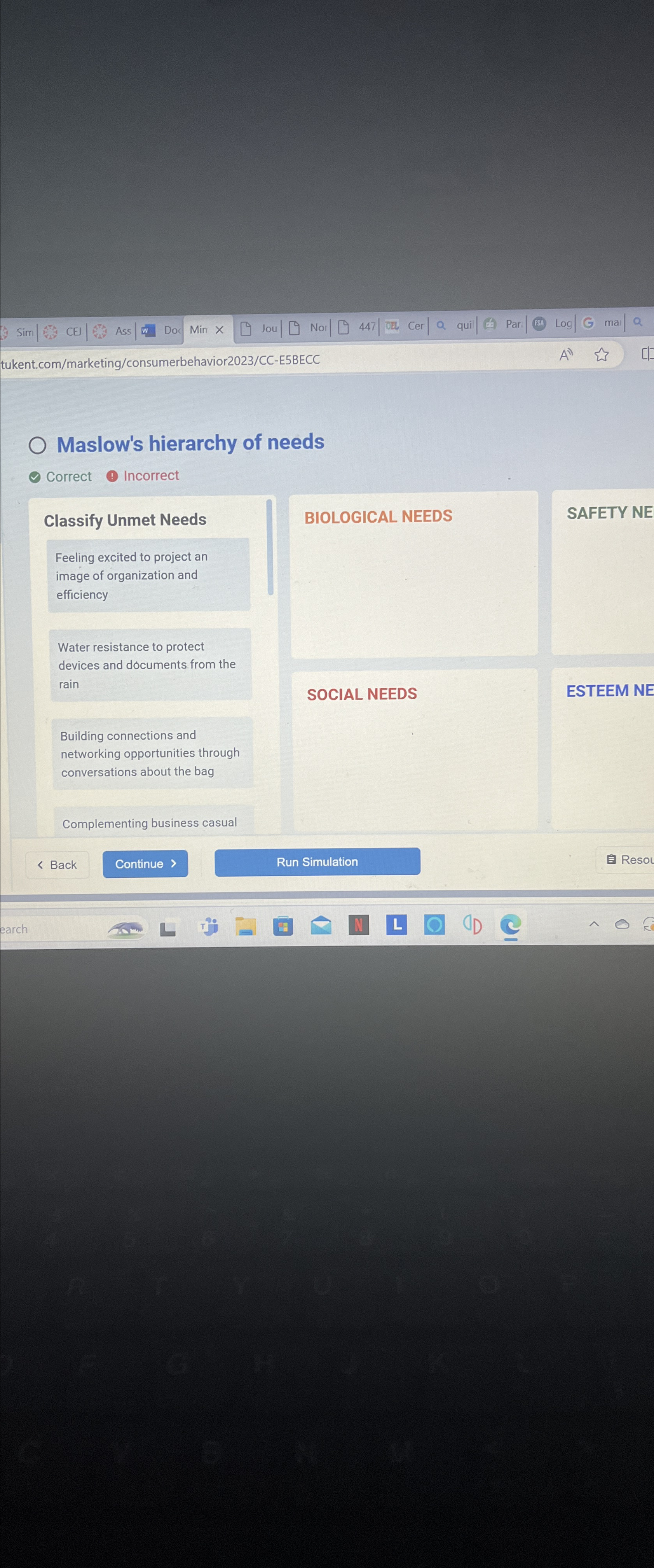  tukent.com/marketing/consumerbehavior2023/CC-E5BECC Maslow's hierarchy of needs Correct Incorrect Classify Unmet Needs BIOLOGICAL