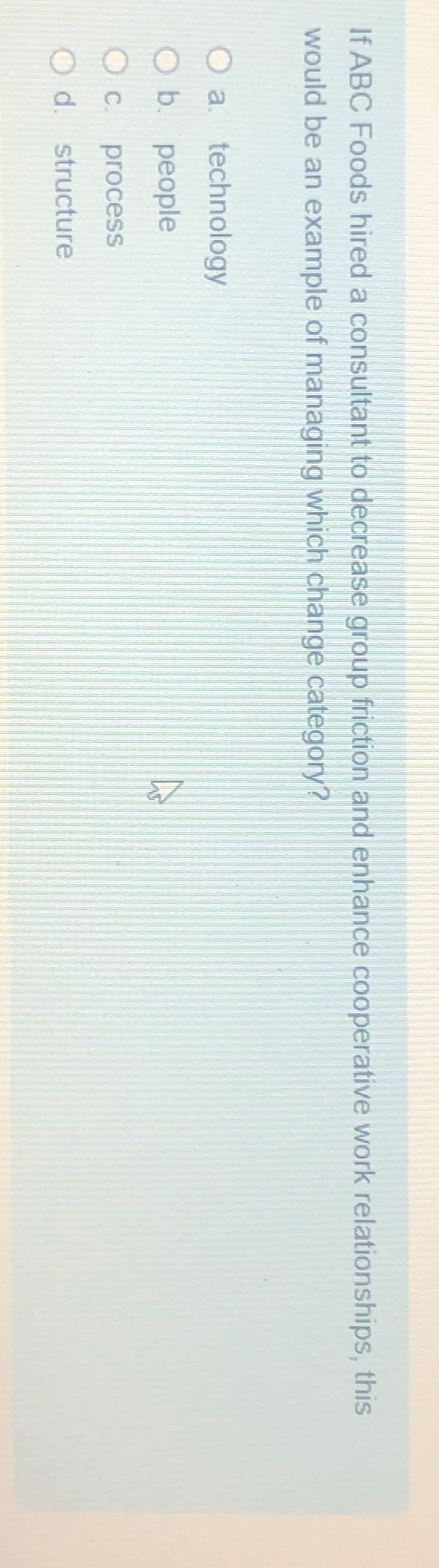  If ABC Foods hired a consultant to decrease group friction and