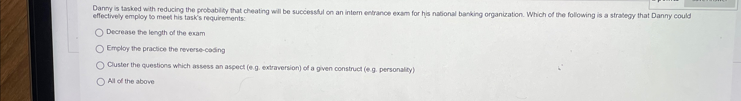  Danny is tasked with reducing the probability that cheating will be