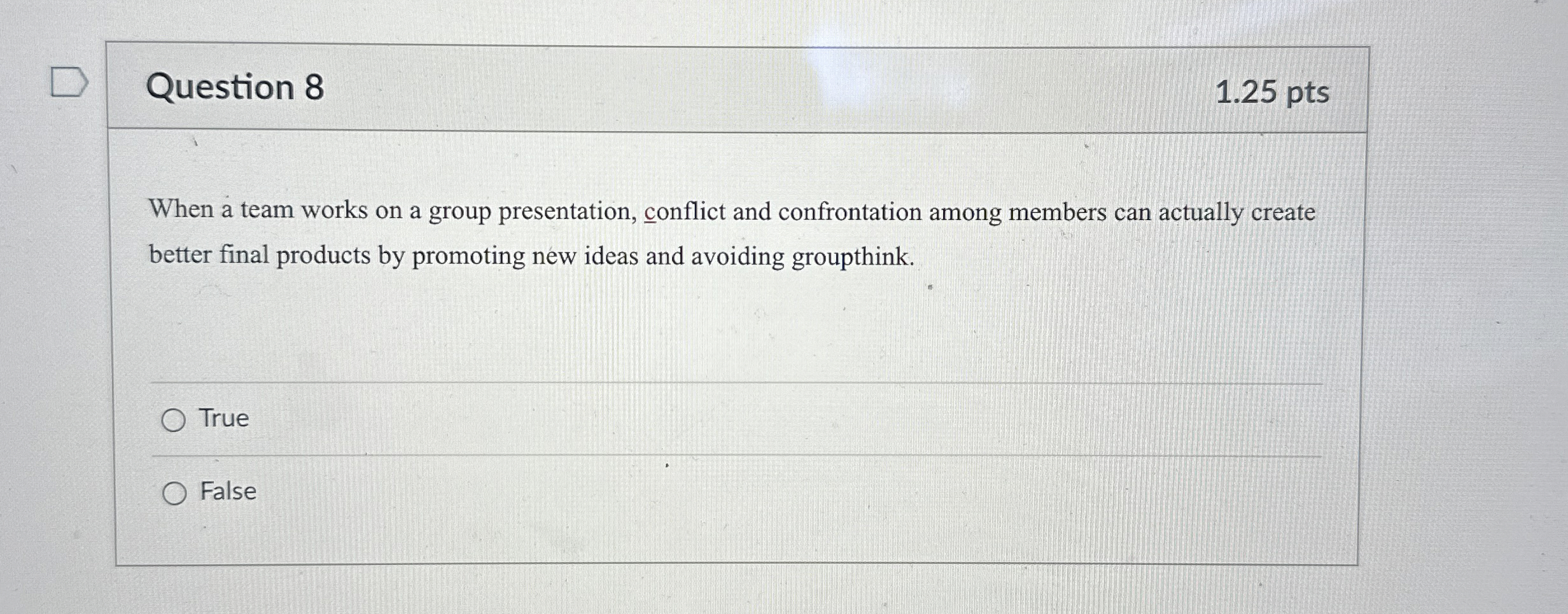  Question 8 1.25 pts When a team works on a group