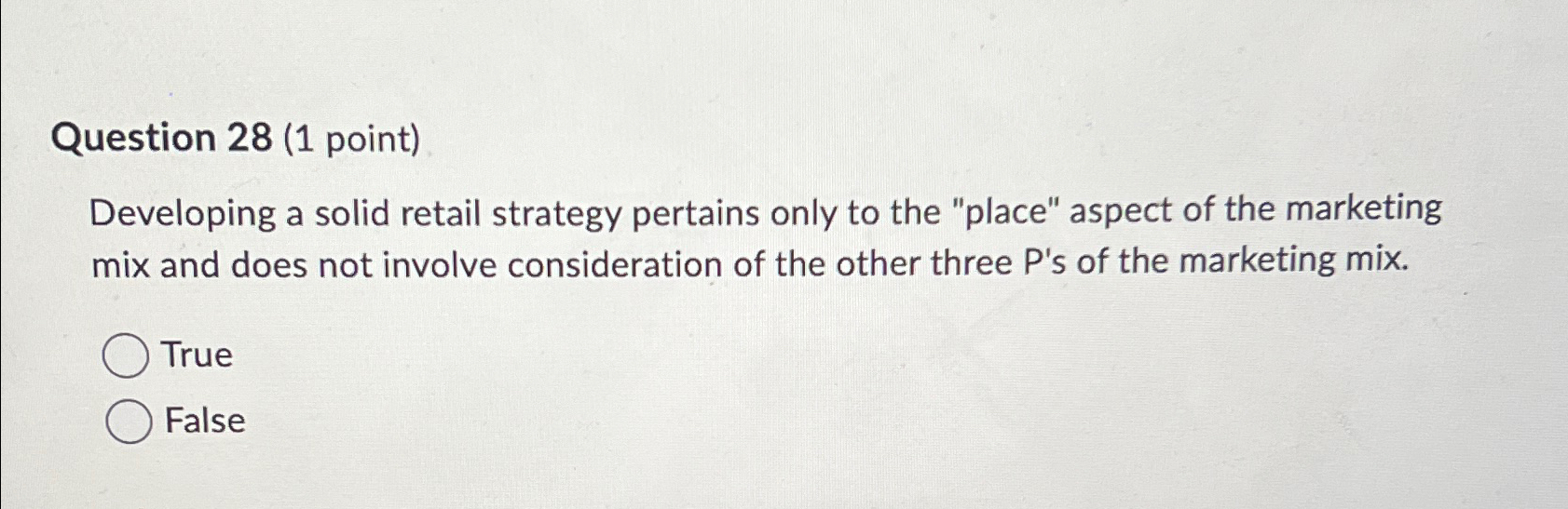  Question 28(1 point) Developing a solid retail strategy pertains only to