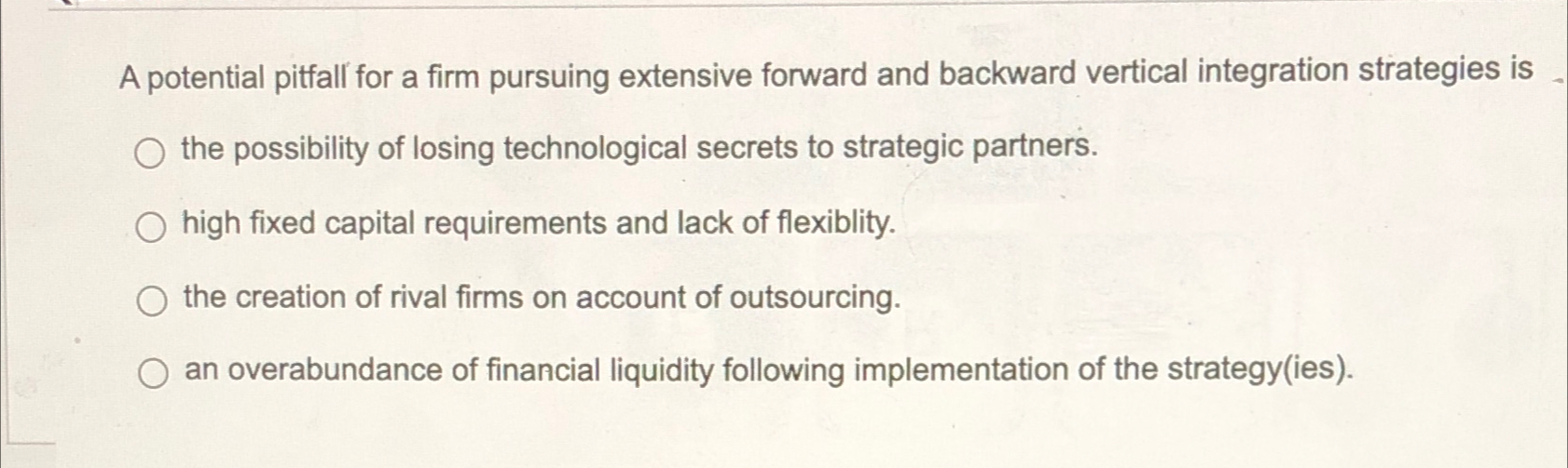  A potential pitfall for a firm pursuing extensive forward and backward