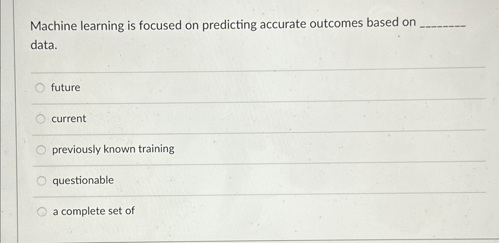  Machine learning is focused on predicting accurate outcomes based on data.