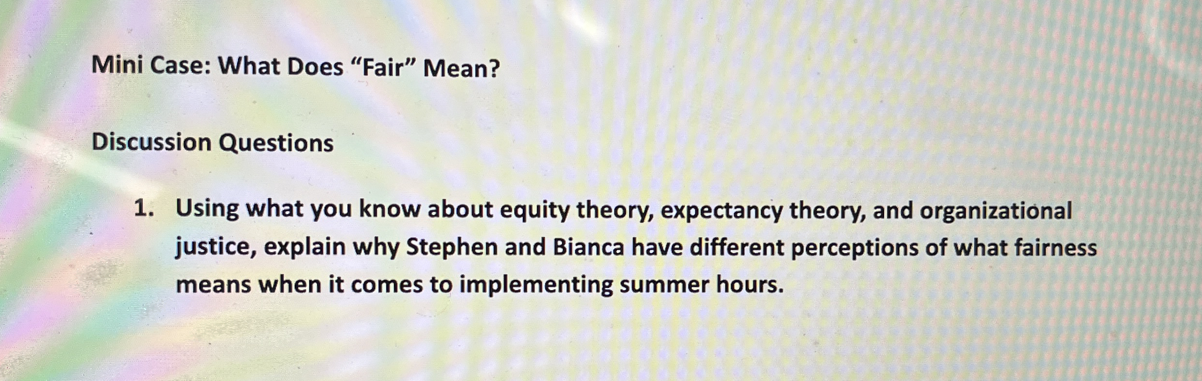  Mini Case: What Does "Fair" Mean? Discussion Questions Using what you