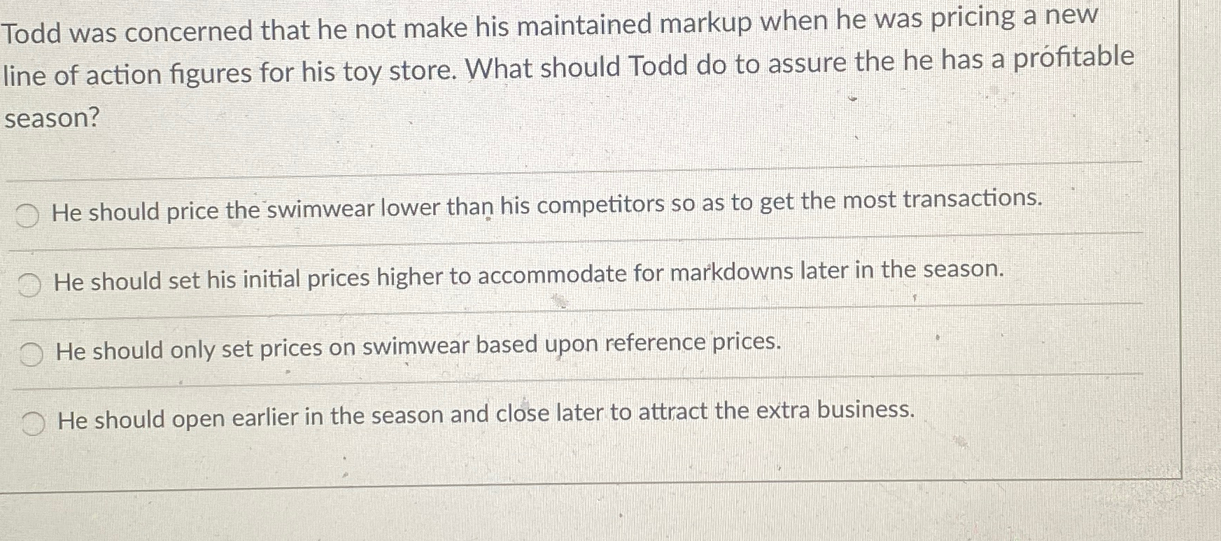  Todd was concerned that he not make his maintained markup when